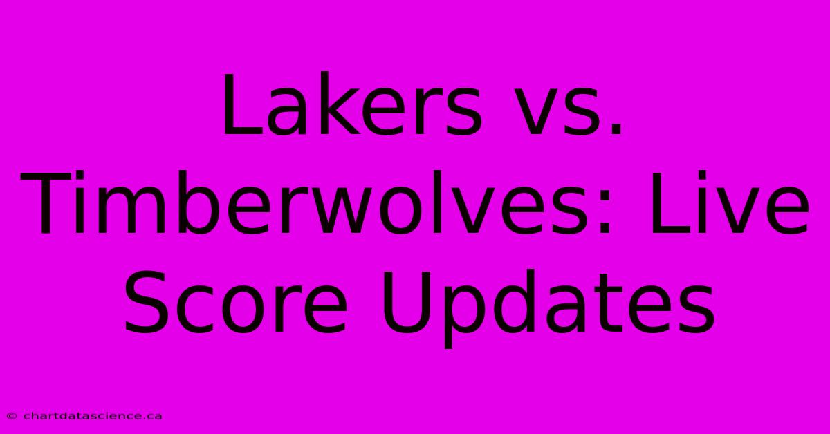 Lakers Vs. Timberwolves: Live Score Updates 