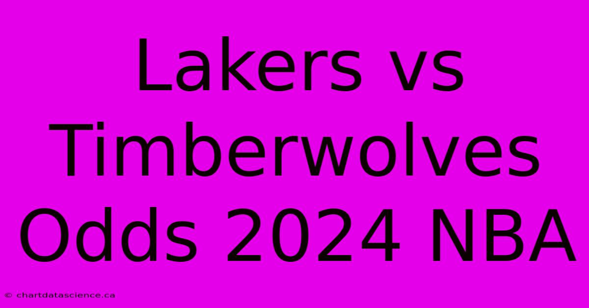 Lakers Vs Timberwolves Odds 2024 NBA