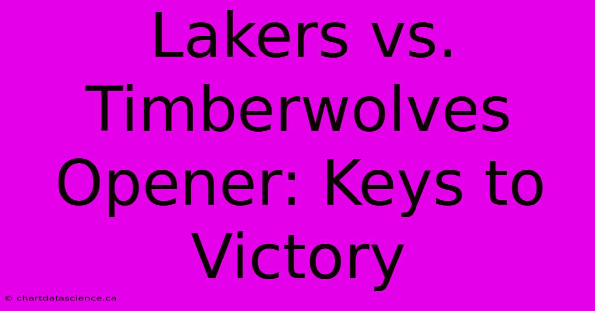 Lakers Vs. Timberwolves Opener: Keys To Victory