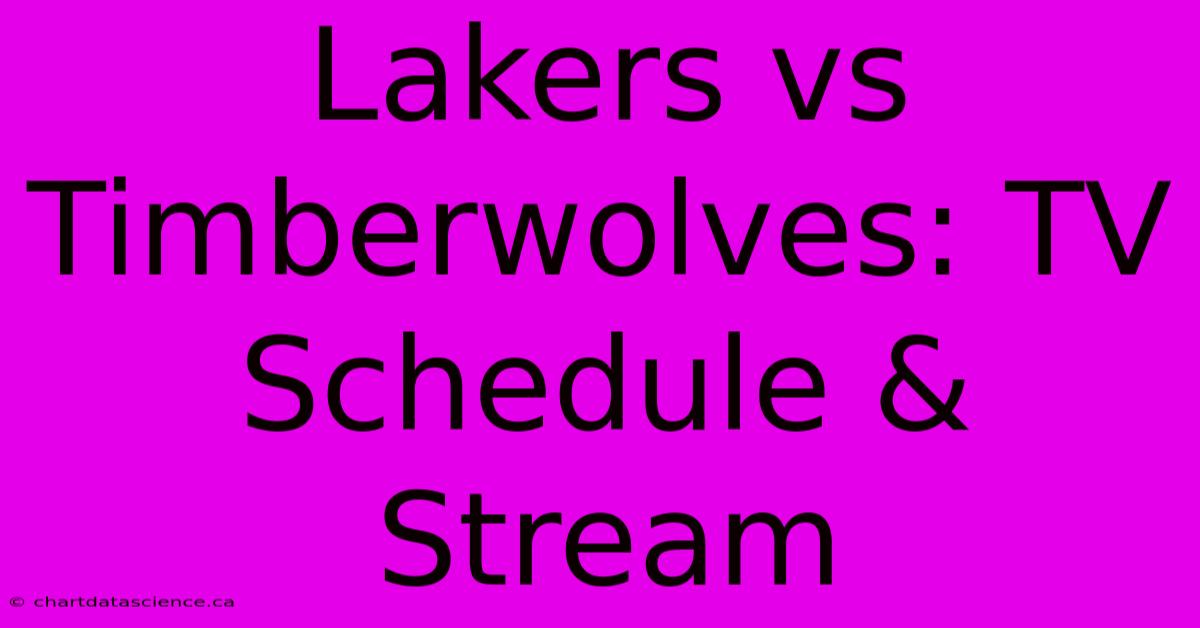 Lakers Vs Timberwolves: TV Schedule & Stream