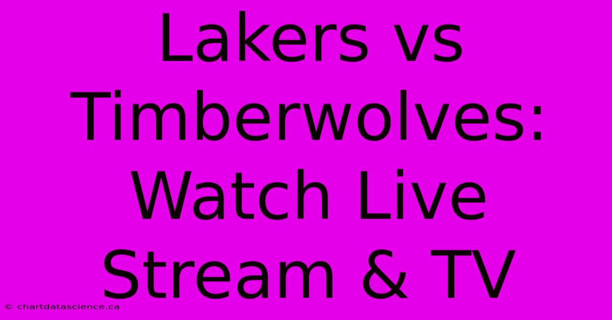 Lakers Vs Timberwolves: Watch Live Stream & TV