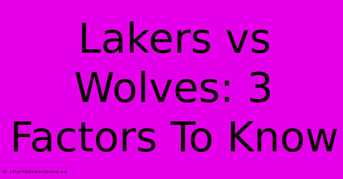 Lakers Vs Wolves: 3 Factors To Know