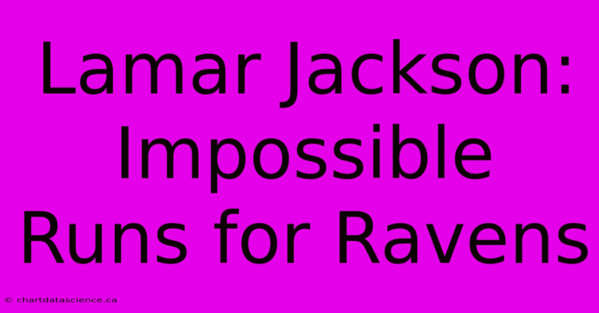 Lamar Jackson: Impossible Runs For Ravens