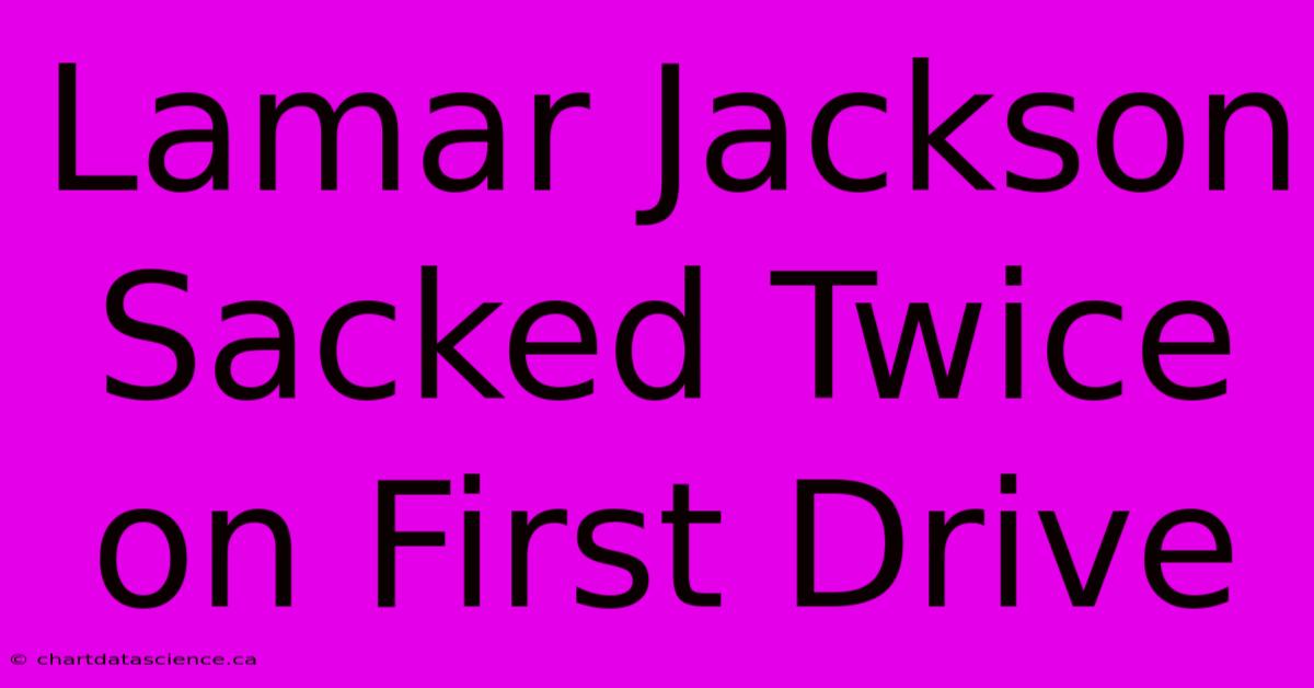 Lamar Jackson Sacked Twice On First Drive