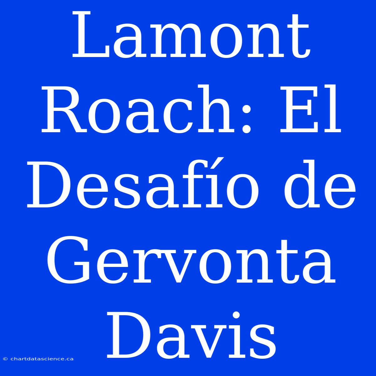 Lamont Roach: El Desafío De Gervonta Davis