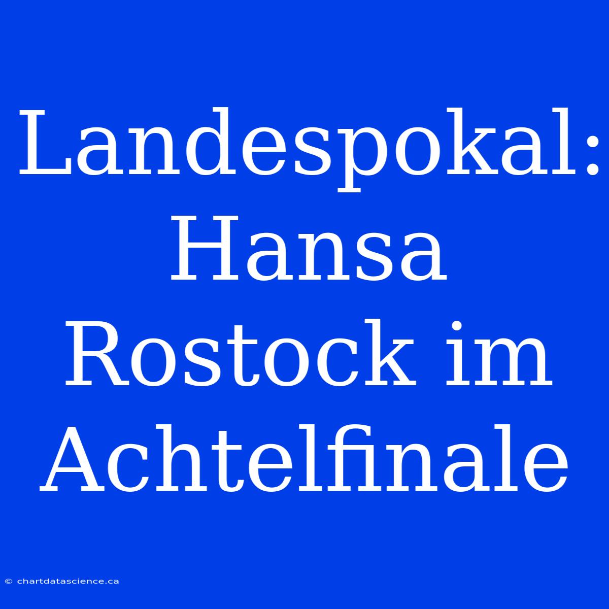 Landespokal: Hansa Rostock Im Achtelfinale