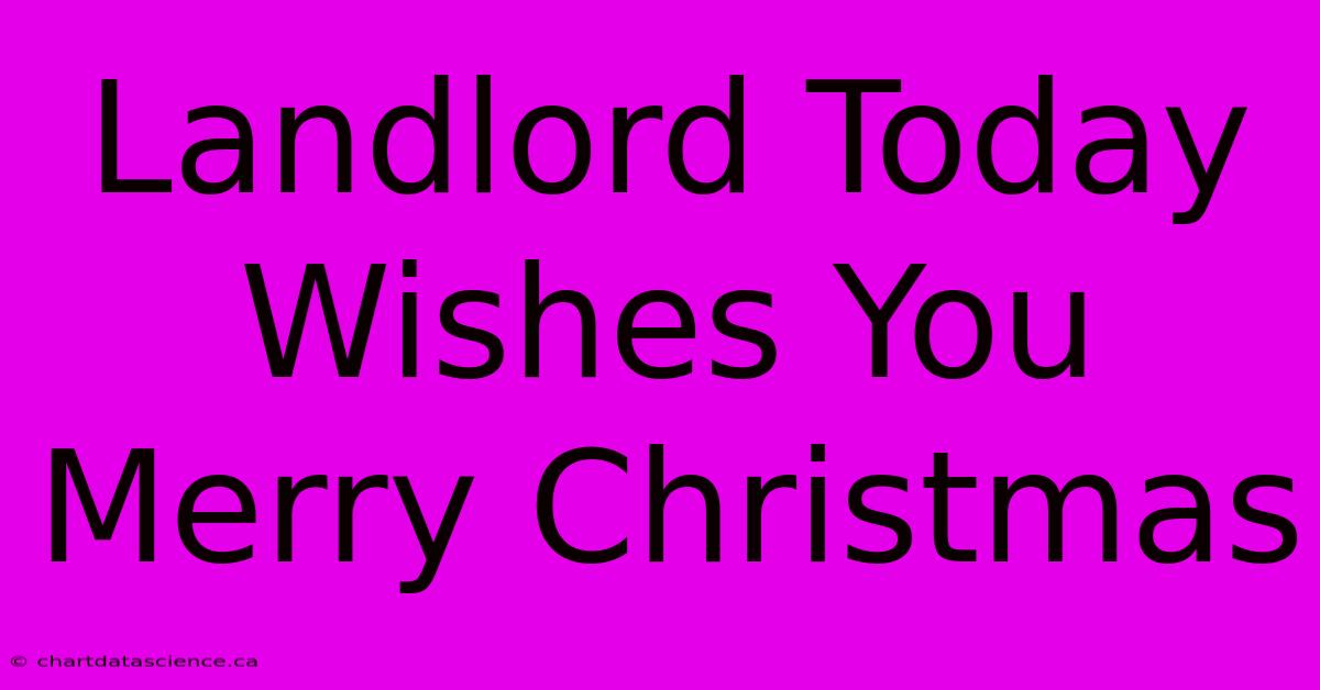 Landlord Today Wishes You Merry Christmas