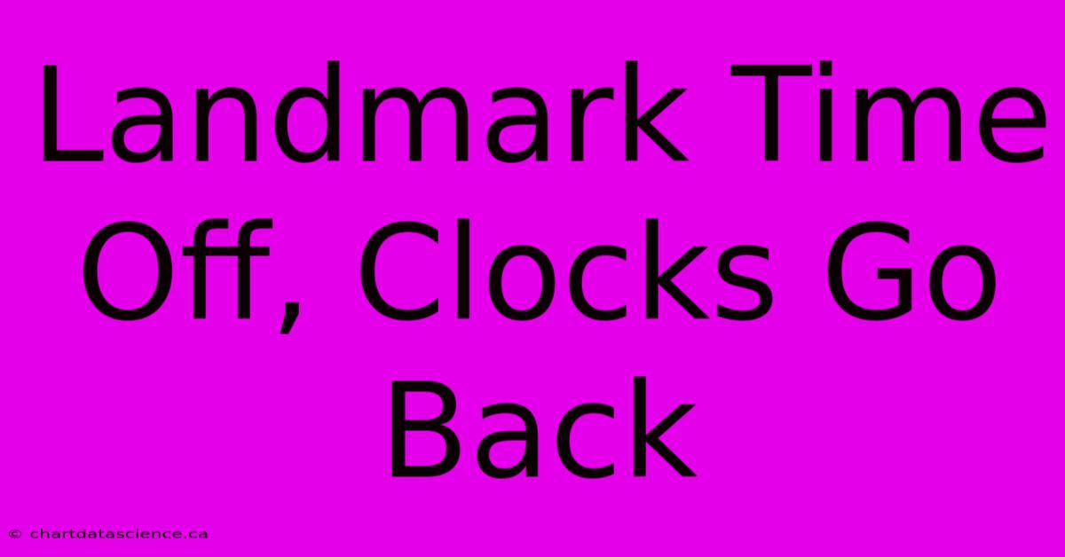 Landmark Time Off, Clocks Go Back