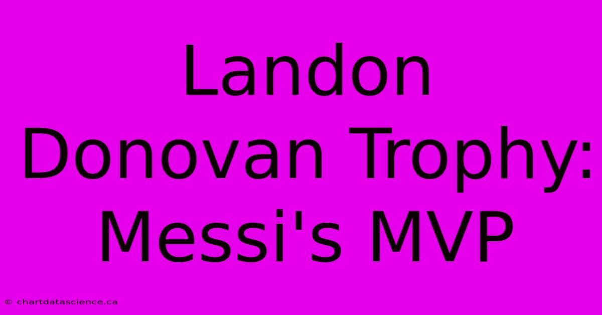 Landon Donovan Trophy: Messi's MVP