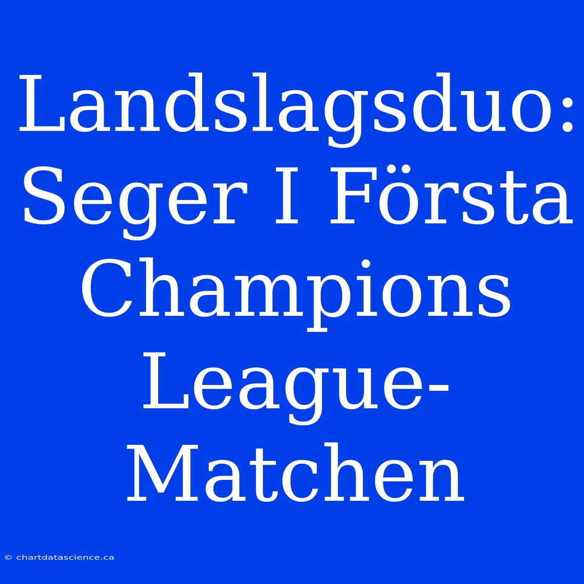 Landslagsduo: Seger I Första Champions League-Matchen