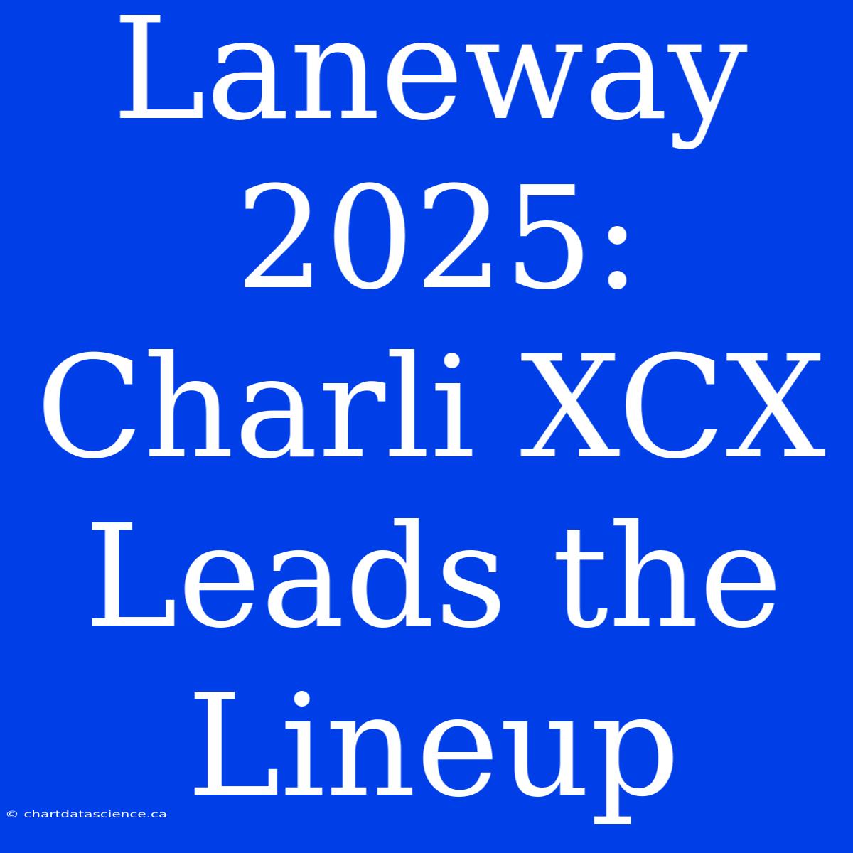 Laneway 2025: Charli XCX Leads The Lineup