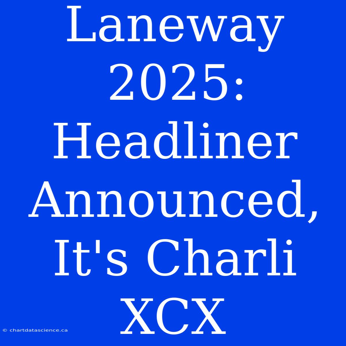 Laneway 2025: Headliner Announced, It's Charli XCX