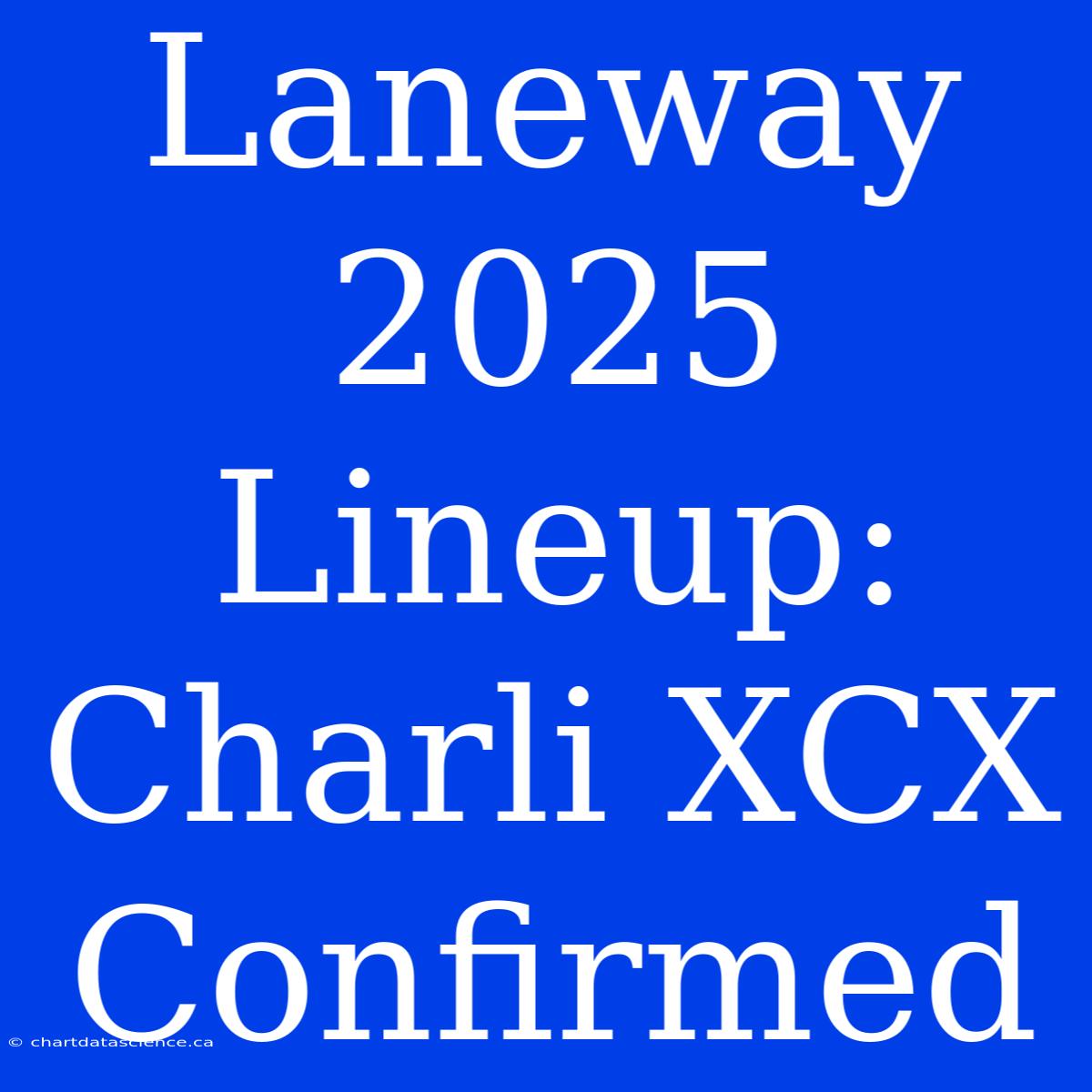 Laneway 2025 Lineup: Charli XCX Confirmed