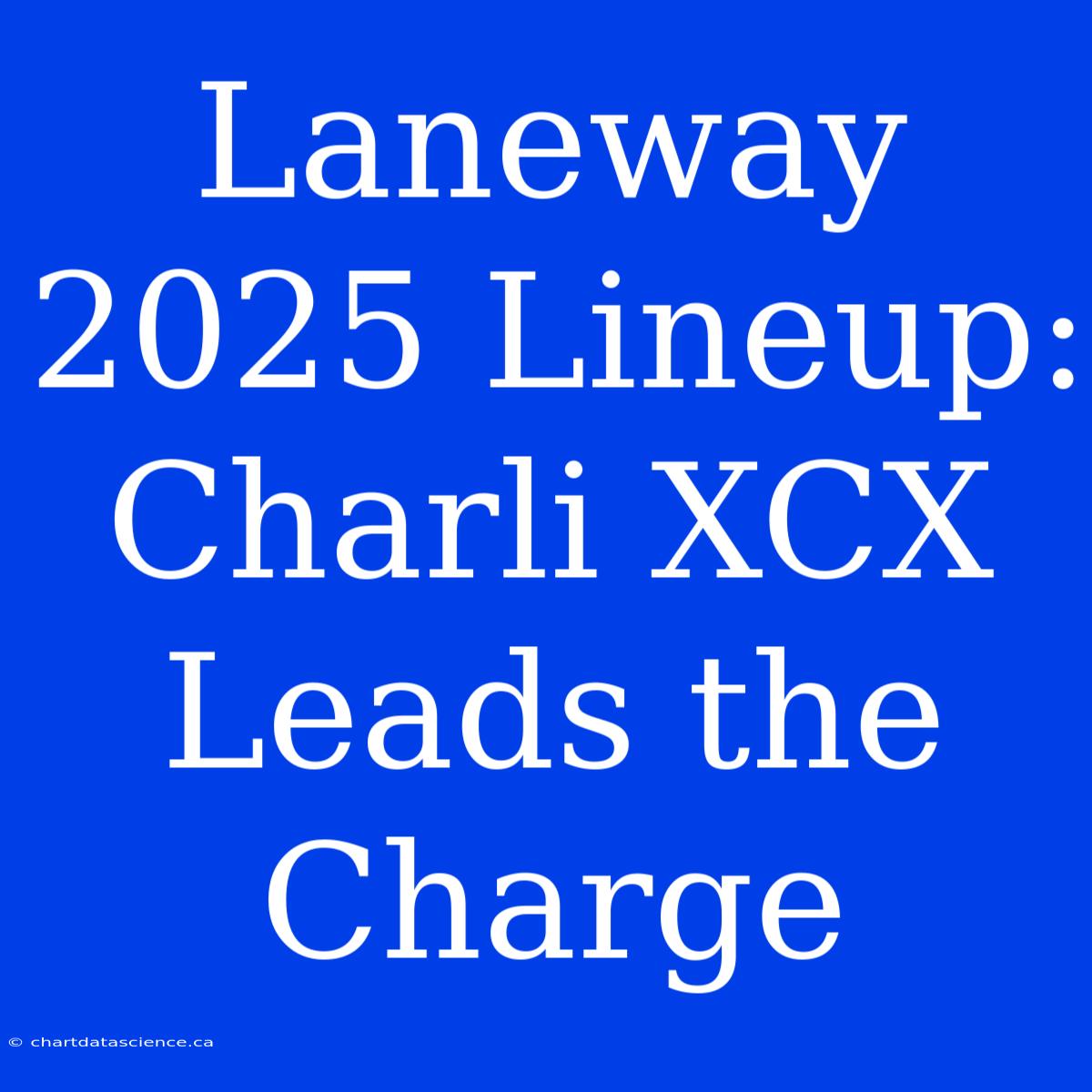 Laneway 2025 Lineup: Charli XCX Leads The Charge