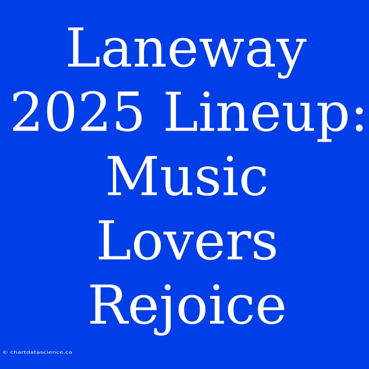 Laneway 2025 Lineup: Music Lovers Rejoice