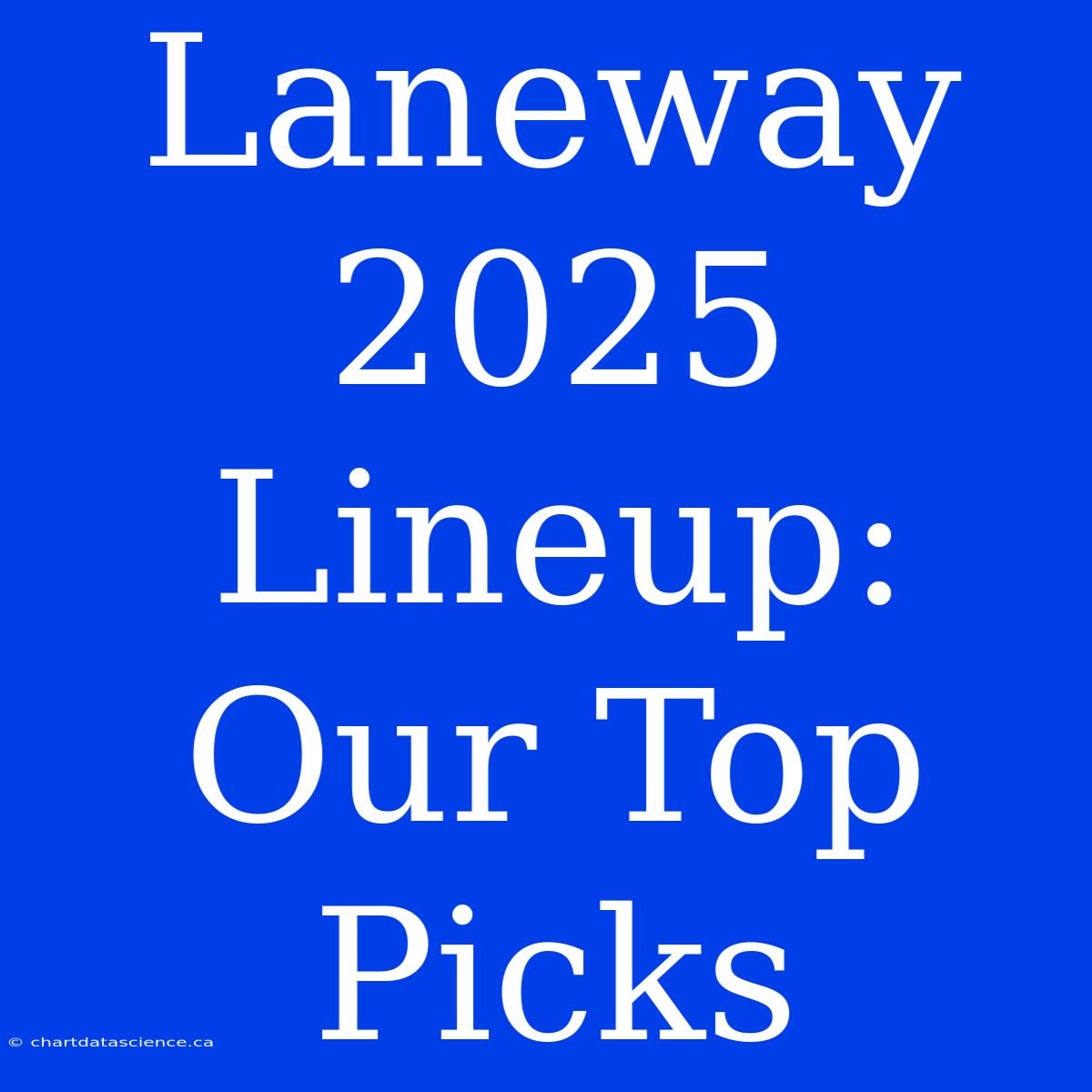 Laneway 2025 Lineup: Our Top Picks