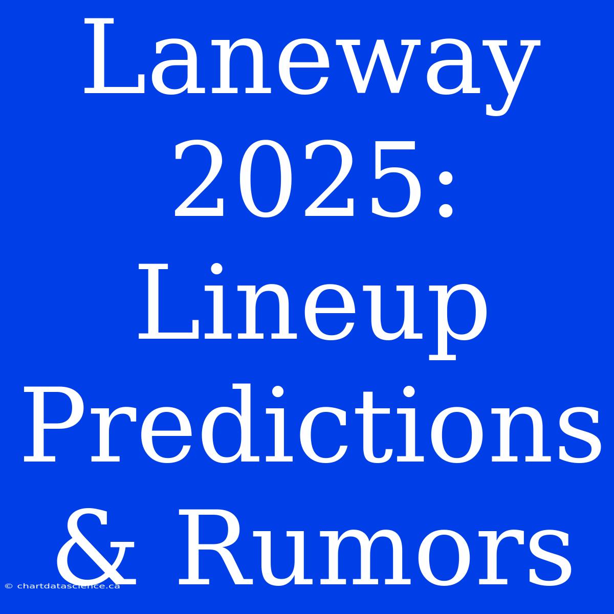 Laneway 2025: Lineup Predictions & Rumors