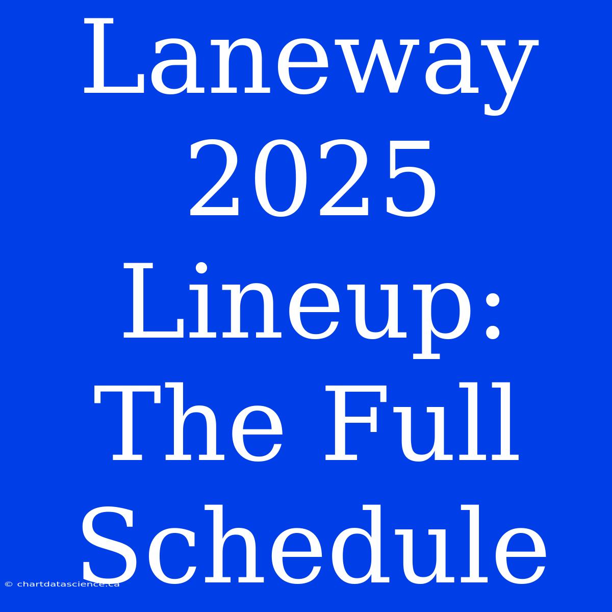 Laneway 2025 Lineup: The Full Schedule