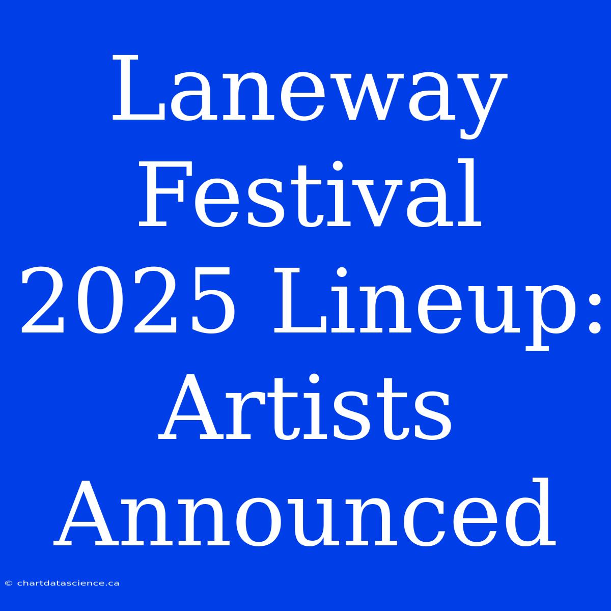 Laneway Festival 2025 Lineup: Artists Announced