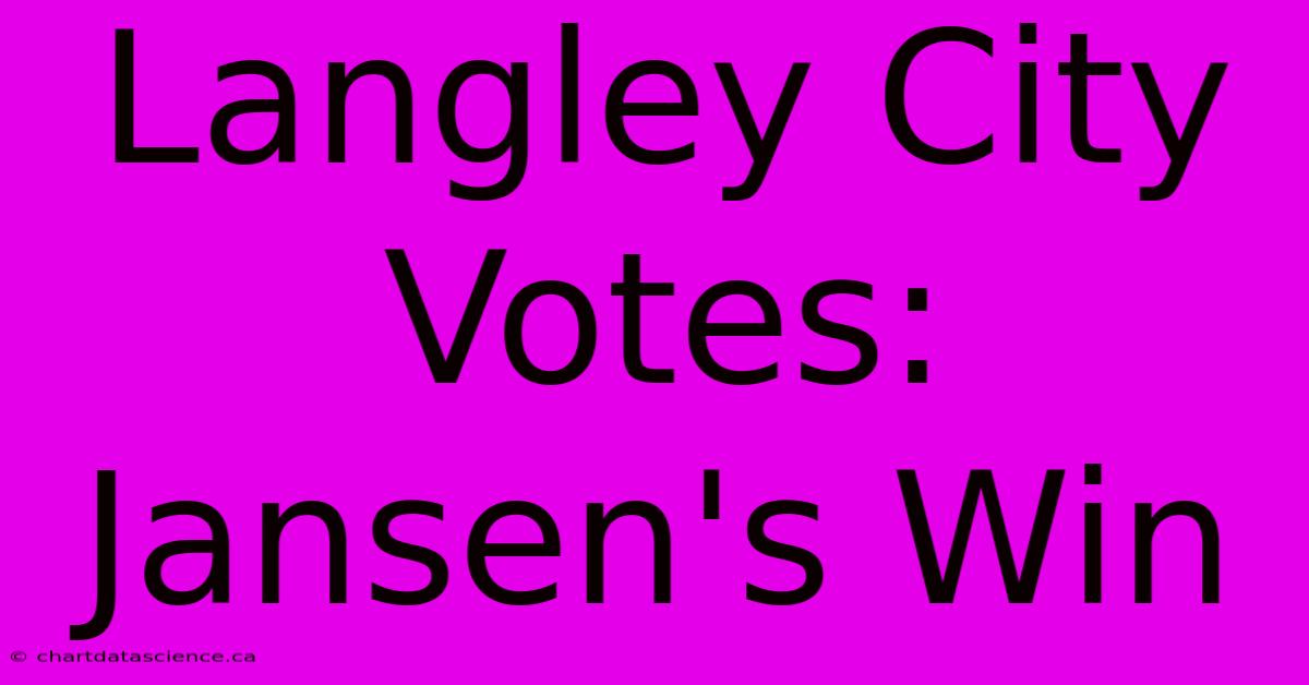 Langley City Votes: Jansen's Win