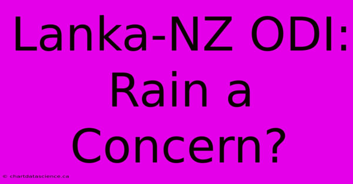 Lanka-NZ ODI: Rain A Concern?