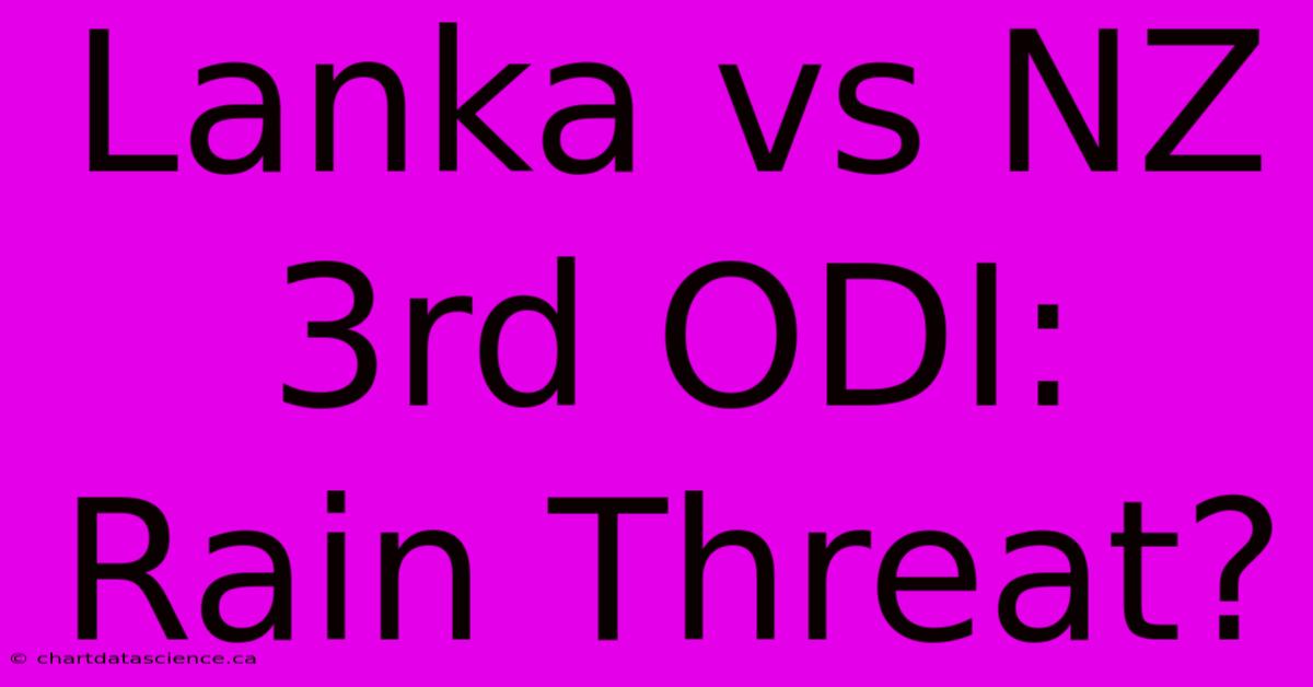 Lanka Vs NZ 3rd ODI: Rain Threat?