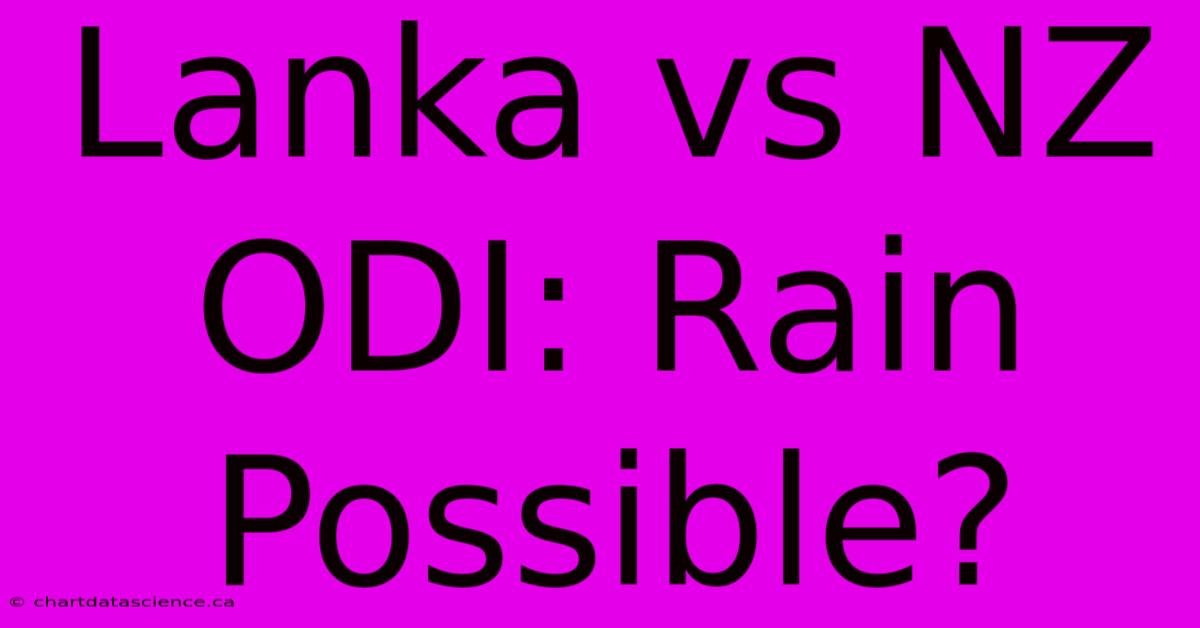 Lanka Vs NZ ODI: Rain Possible?