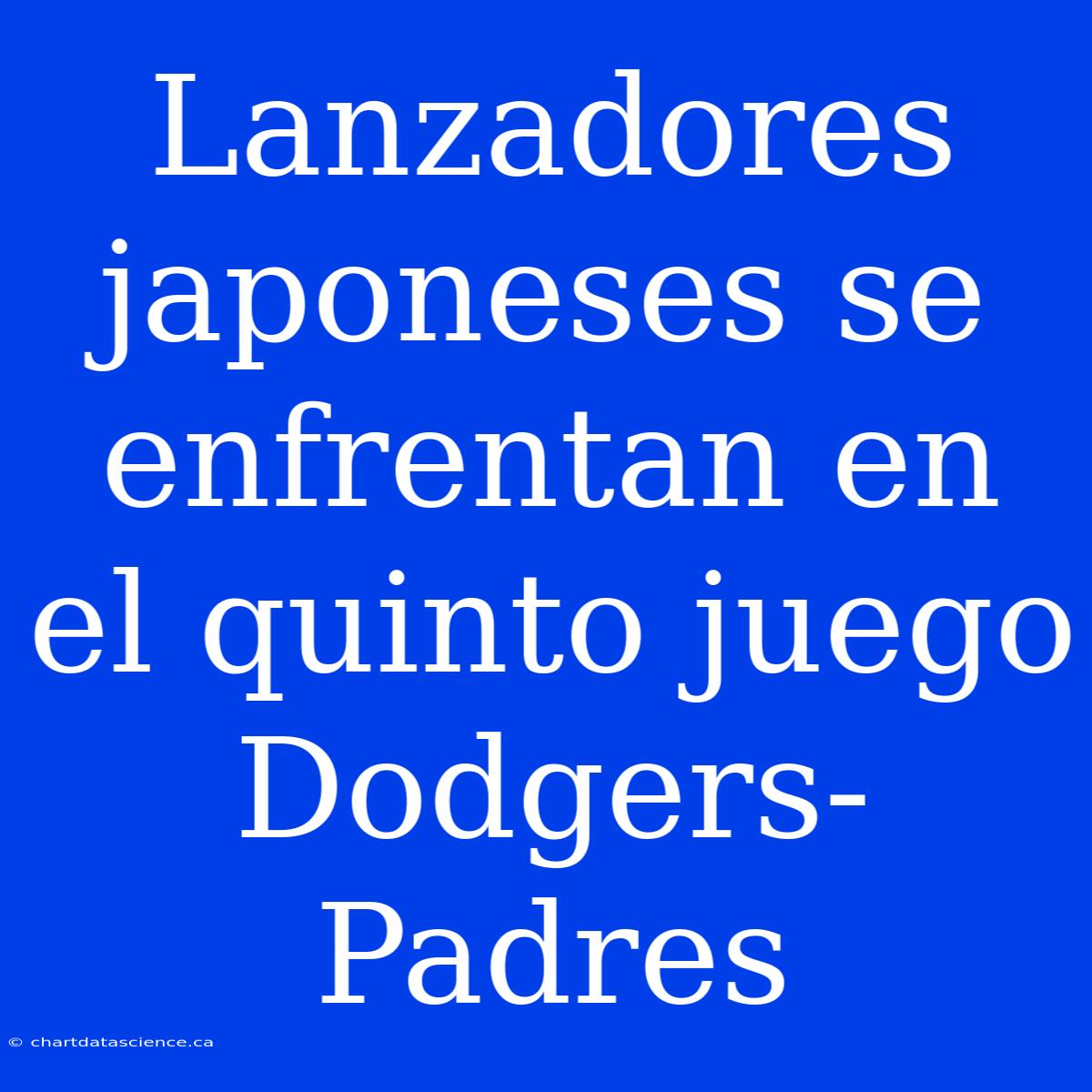 Lanzadores Japoneses Se Enfrentan En El Quinto Juego Dodgers-Padres