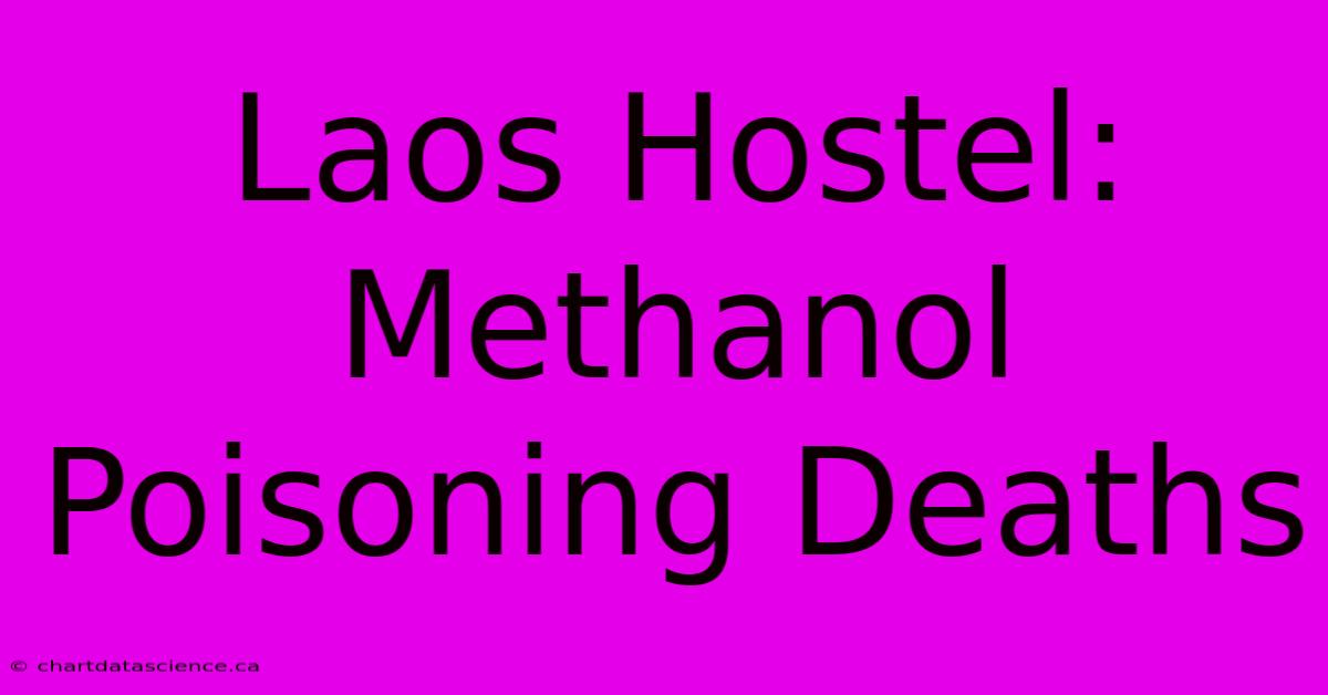 Laos Hostel: Methanol Poisoning Deaths