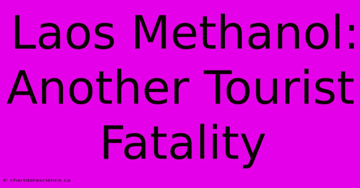 Laos Methanol: Another Tourist Fatality