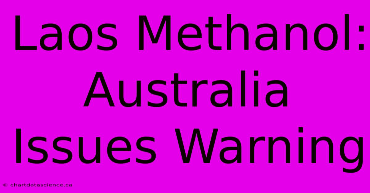 Laos Methanol: Australia Issues Warning