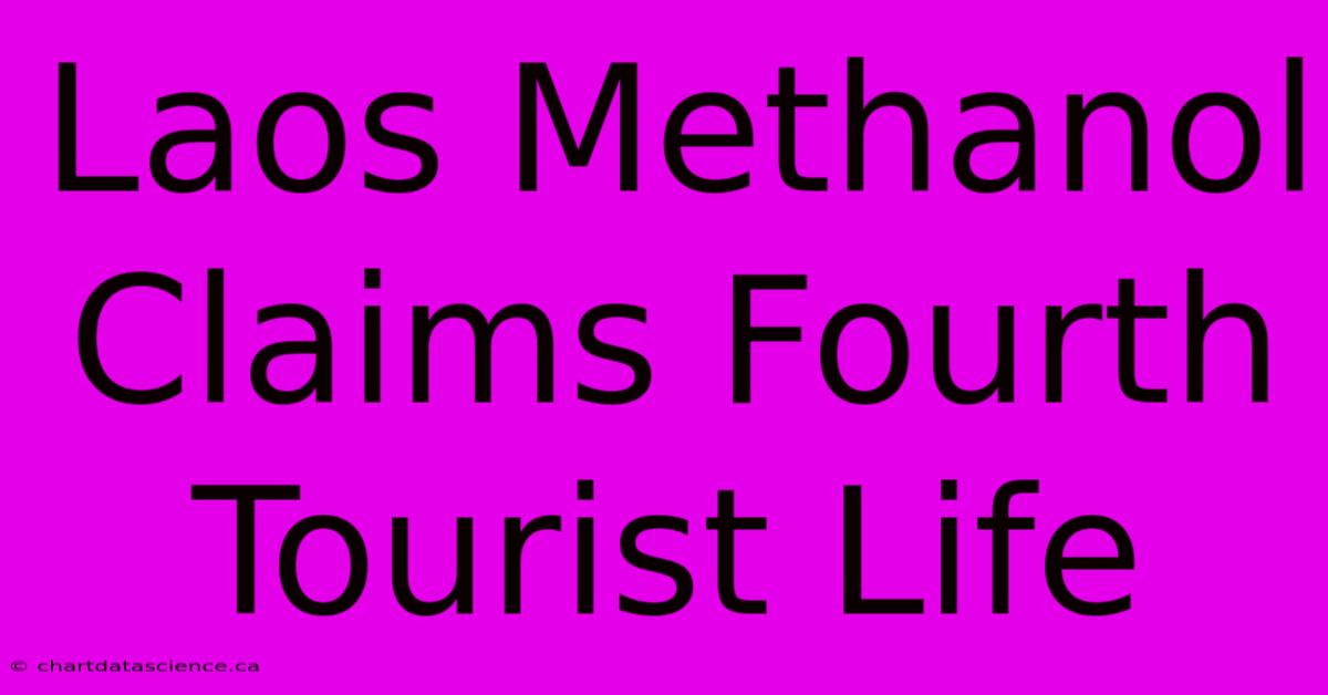 Laos Methanol Claims Fourth Tourist Life