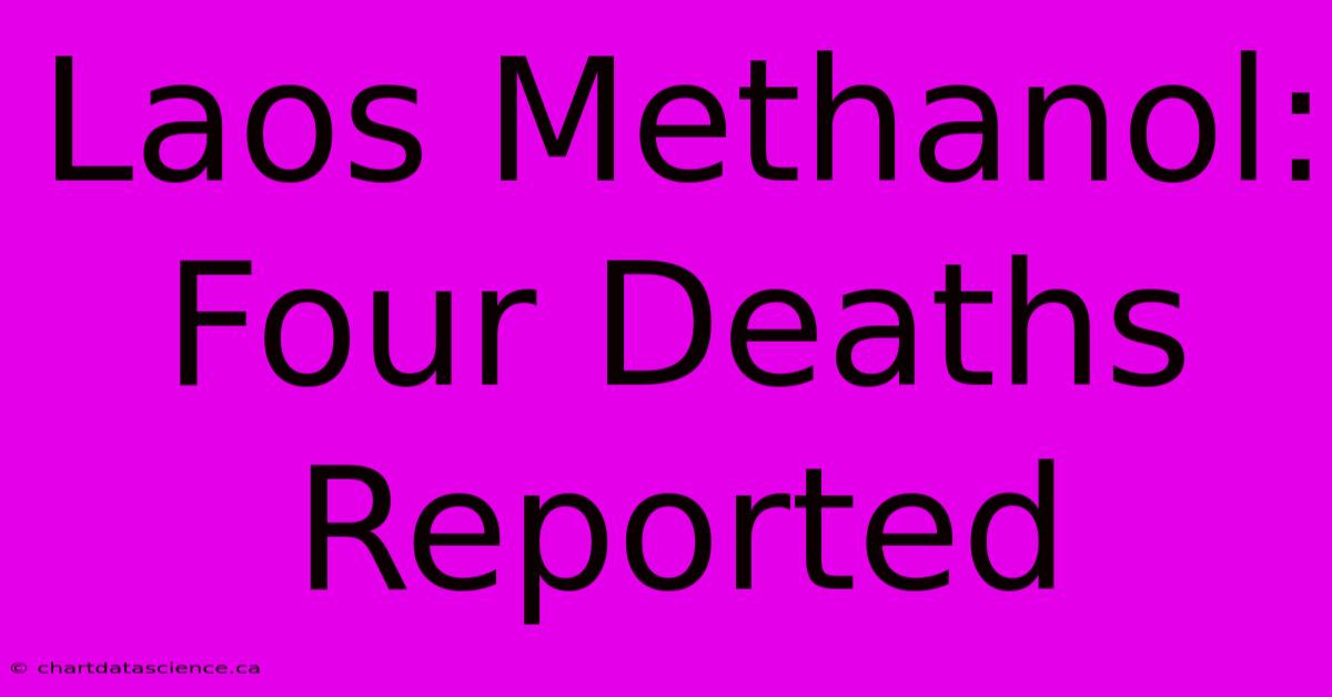 Laos Methanol: Four Deaths Reported