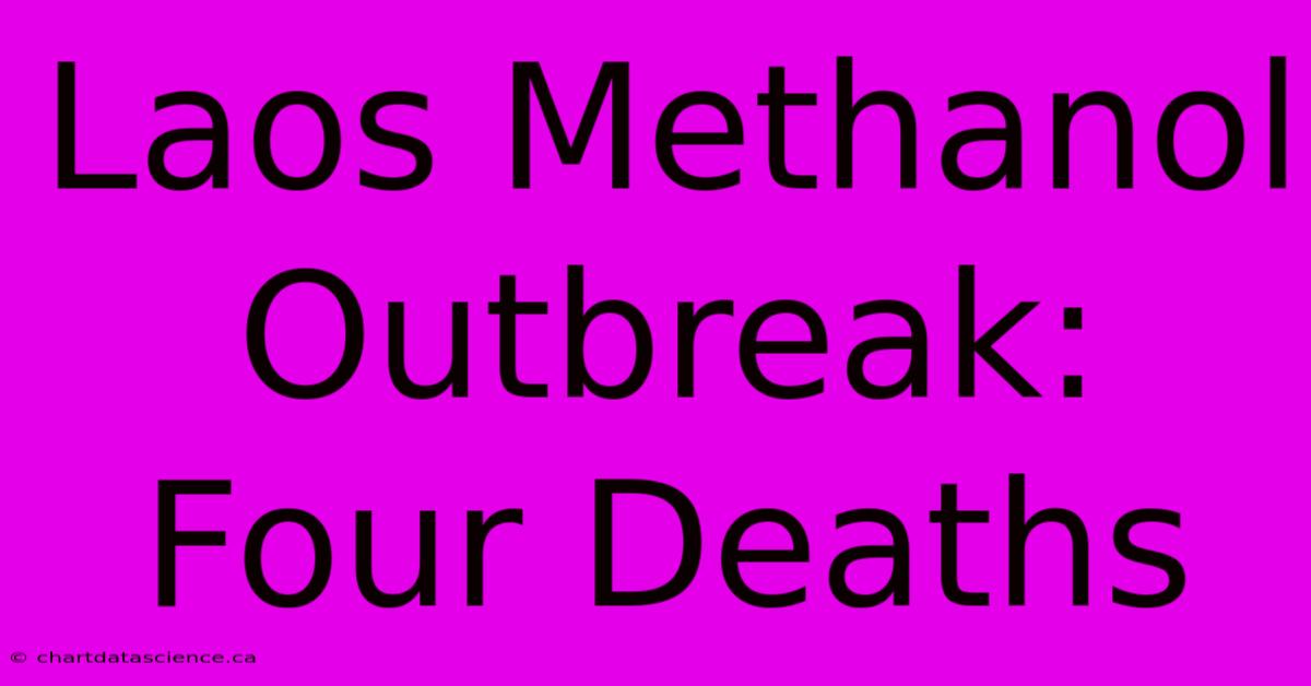 Laos Methanol Outbreak: Four Deaths