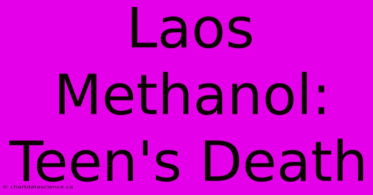 Laos Methanol: Teen's Death