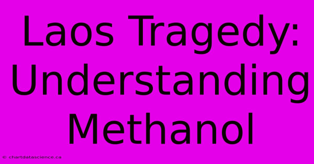 Laos Tragedy: Understanding Methanol