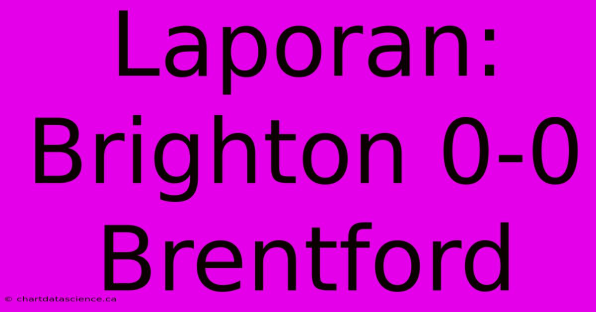 Laporan: Brighton 0-0 Brentford