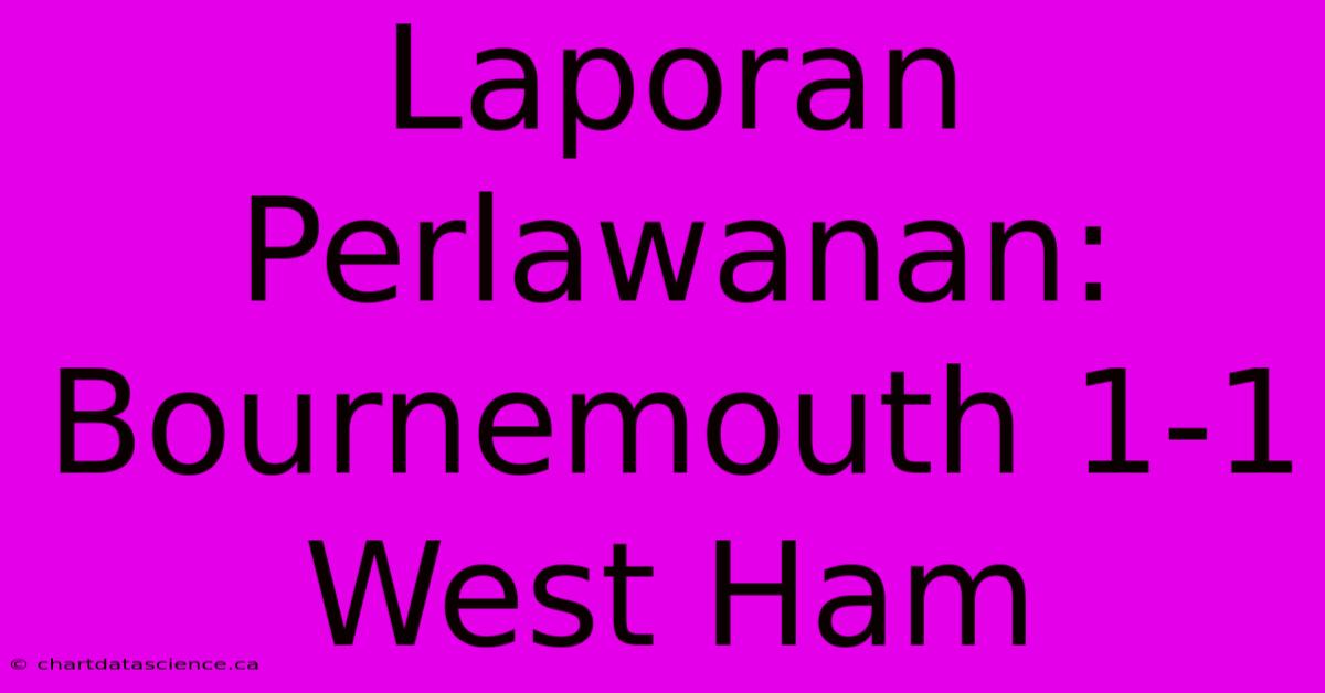 Laporan Perlawanan: Bournemouth 1-1 West Ham