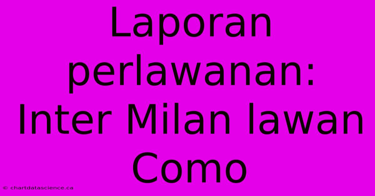 Laporan Perlawanan: Inter Milan Lawan Como