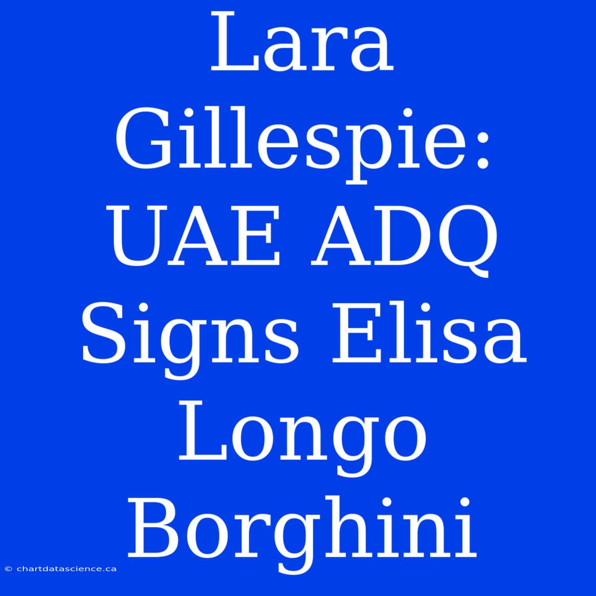 Lara Gillespie: UAE ADQ Signs Elisa Longo Borghini