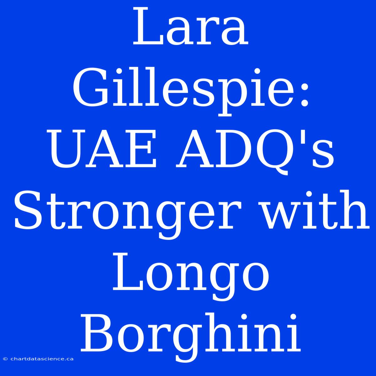 Lara Gillespie: UAE ADQ's  Stronger With Longo Borghini