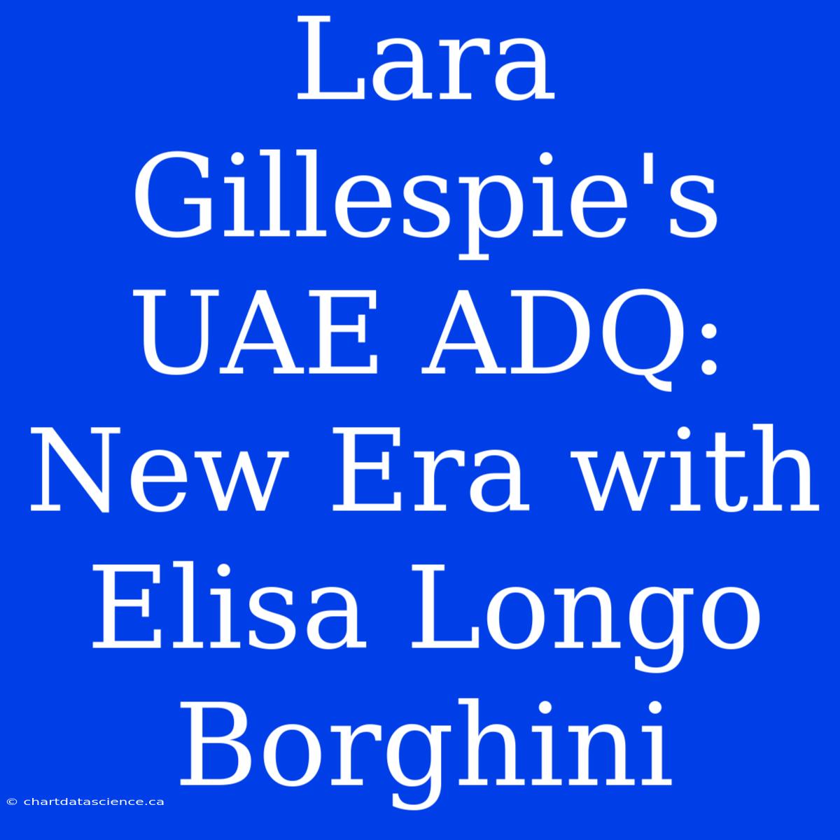 Lara Gillespie's UAE ADQ: New Era With Elisa Longo Borghini