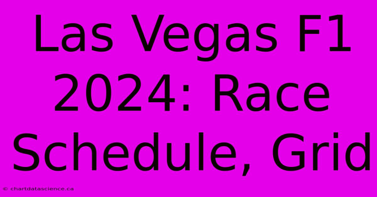 Las Vegas F1 2024: Race Schedule, Grid