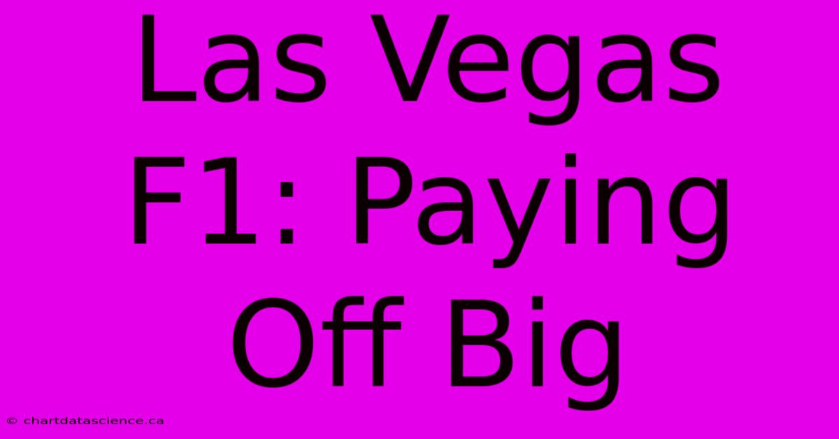 Las Vegas F1: Paying Off Big