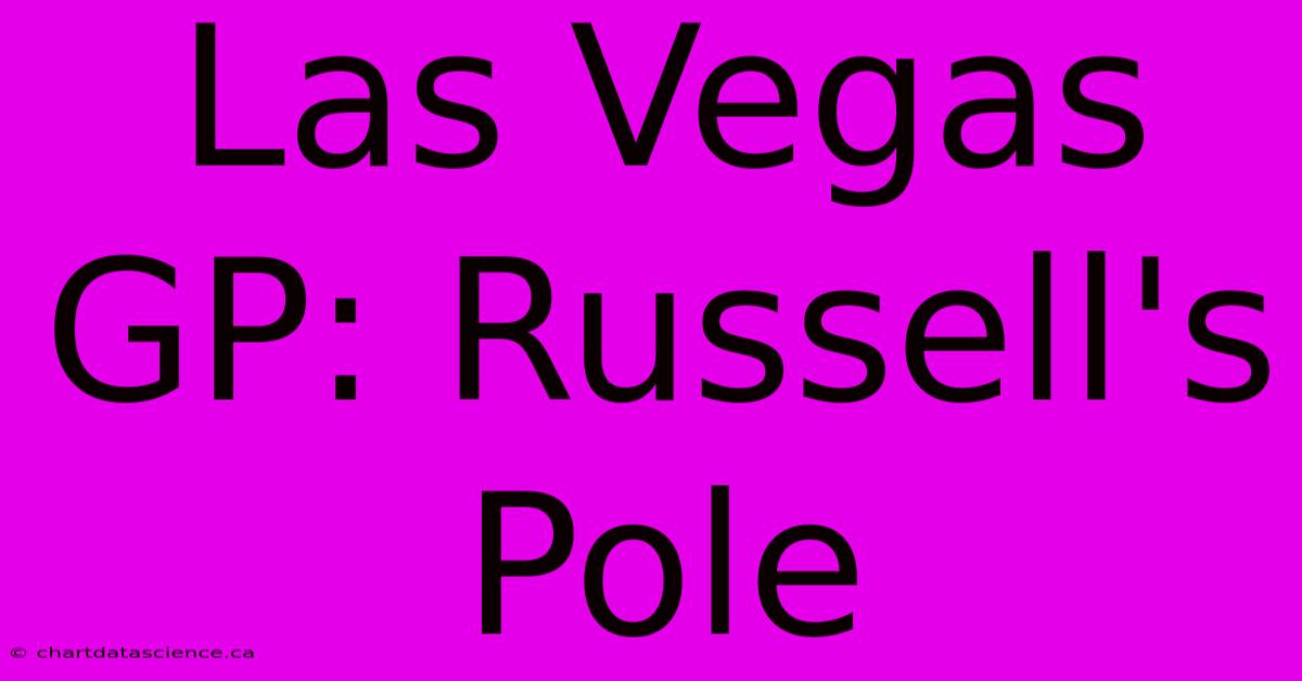 Las Vegas GP: Russell's Pole