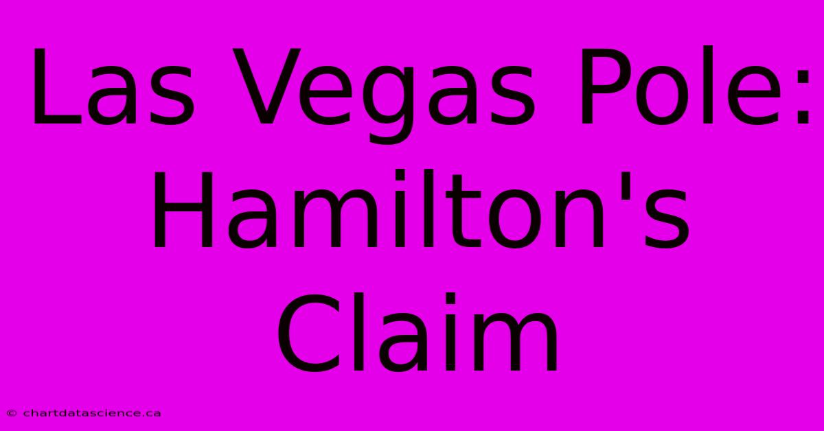 Las Vegas Pole: Hamilton's Claim