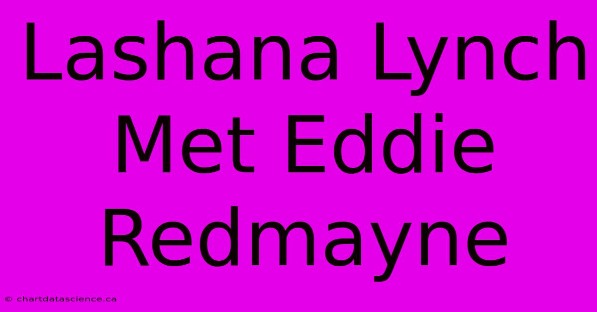 Lashana Lynch Met Eddie Redmayne