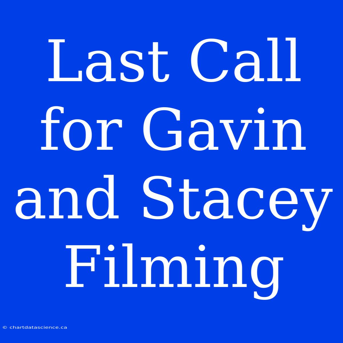 Last Call For Gavin And Stacey Filming