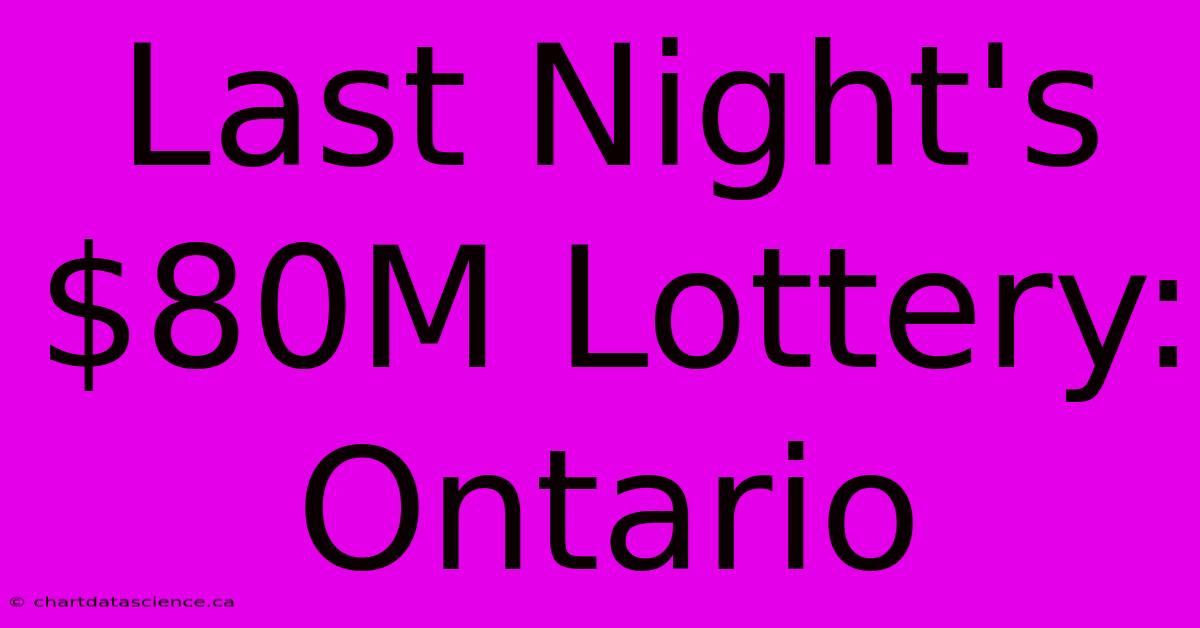 Last Night's $80M Lottery: Ontario