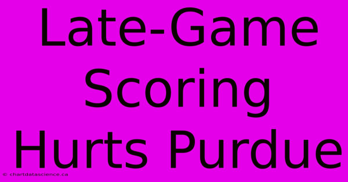 Late-Game Scoring Hurts Purdue